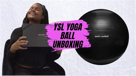 ballon yoga yves saint laurent|Saint Laurent Yoga Ball Unboxing + Review .